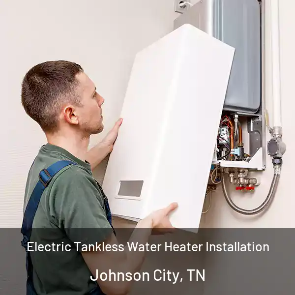 Electric Tankless Water Heater Installation Johnson City, TN