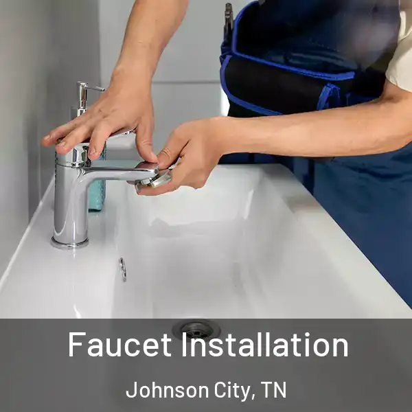  Faucet Installation Johnson City, TN