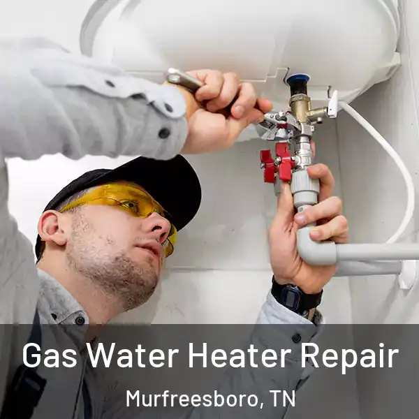  Gas Water Heater Repair Murfreesboro, TN