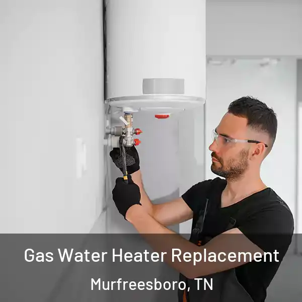  Gas Water Heater Replacement Murfreesboro, TN