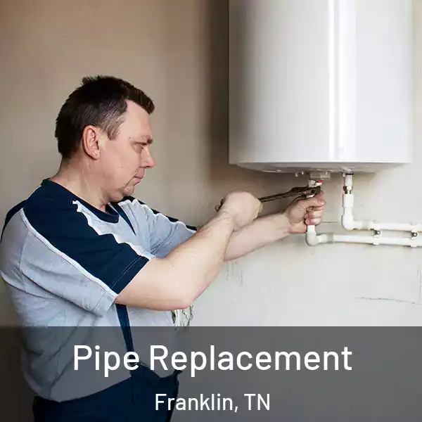  Pipe Replacement Franklin, TN
