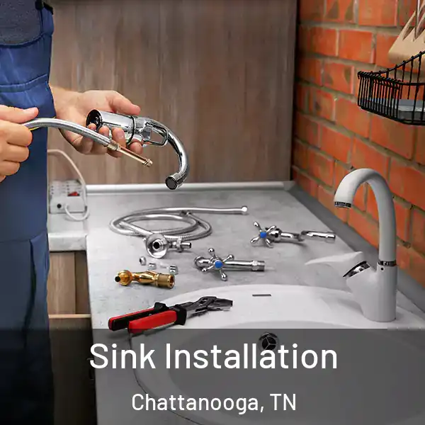  Sink Installation Chattanooga, TN