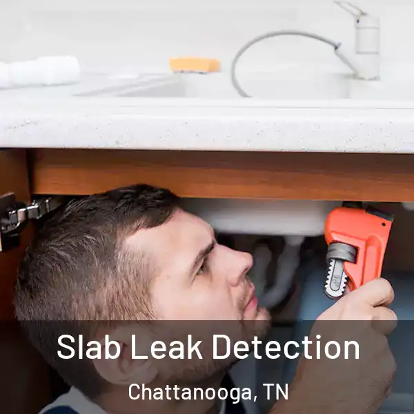  Slab Leak Detection Chattanooga, TN
