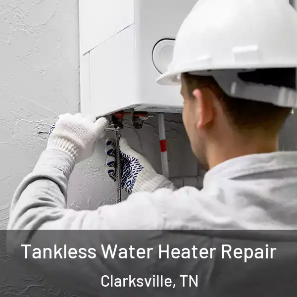  Tankless Water Heater Repair Clarksville, TN